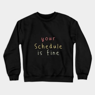 Your Schedule is fine - School Counselor first day of school Crewneck Sweatshirt